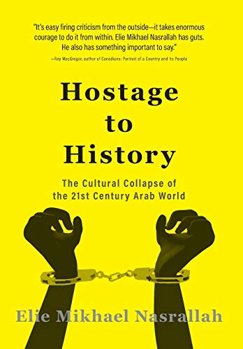 9781460282779: Hostage to History: The Cultural Collapse of the 21st Century Arab World