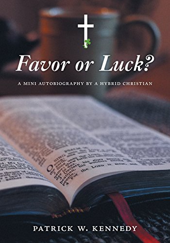 Favor or Luck?: A Mini Autobiography by a Hybrid Christian (Paperback) - Patrick W Kennedy