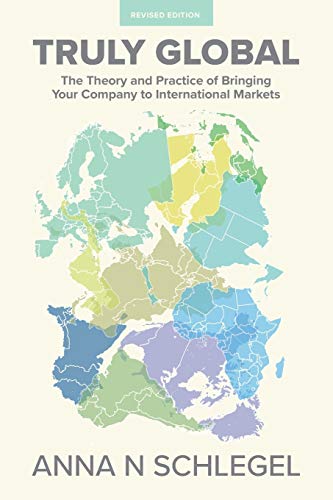 9781460287057: Truly Global: The Theory and Practice of Bringing Your Company to International Markets