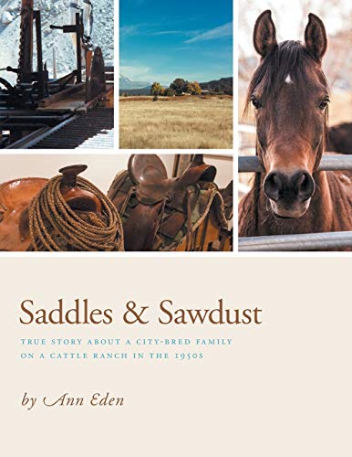 Stock image for Saddles & Sawdust: True story about a city-bred family on a cattle ranch in the 1950s for sale by Chiron Media