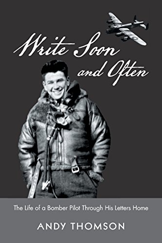 Stock image for Write Soon and Often: The Life of a Bomber Pilot Through His Letters Home for sale by Bay Used Books