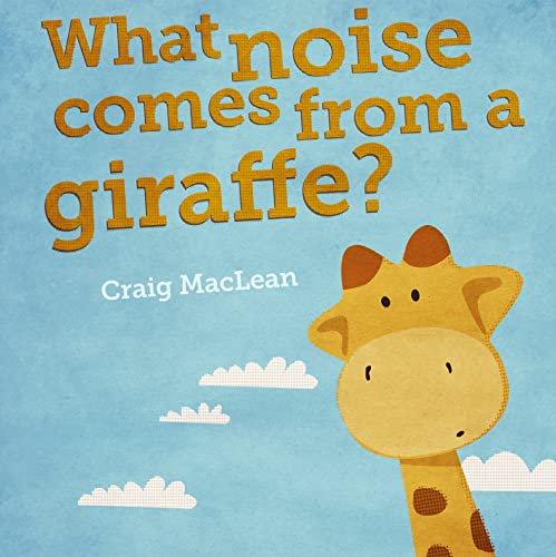Imagen de archivo de What Noise Comes From a Giraffe? a la venta por WorldofBooks