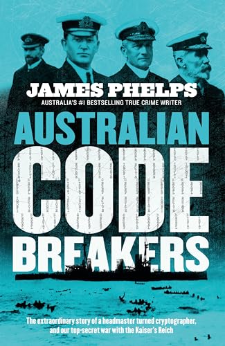 Stock image for Australian Code Breakers: Our top-secret war with the Kaiser's Reich for sale by Half Price Books Inc.