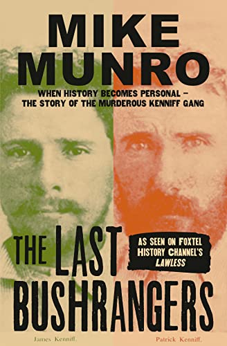 Beispielbild fr The Last Bushrangers: When History Becomes Personal, The Story Of The Murderous Kennif Gang zum Verkauf von THE CROSS Art + Books