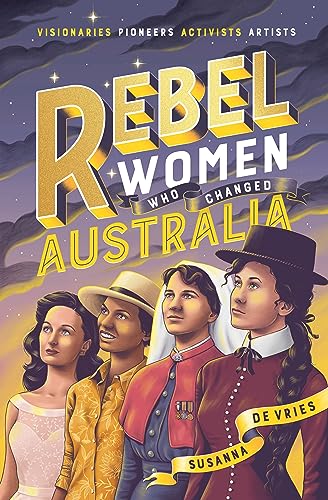 Imagen de archivo de Rebel Women Who Changed Australia a la venta por Caryota Book Exchange