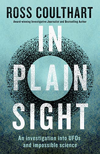 Stock image for In Plain Sight: An investigation into UFOs and impossible science for sale by AwesomeBooks