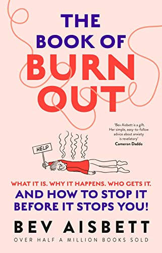 Stock image for The Book of Burnout: What it is, why it happens, who gets it, and how tostop it before it stops you! for sale by ThriftBooks-Dallas