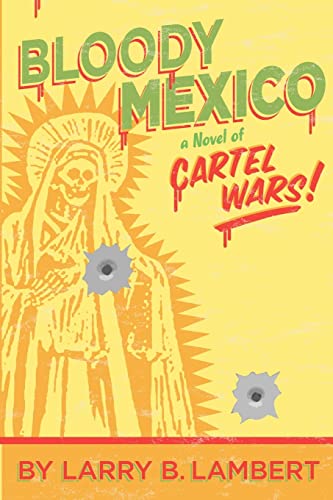 Beispielbild fr Bloody Mexico: a novel of Cartel Wars zum Verkauf von Wonder Book