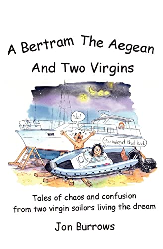 Beispielbild fr A Bertram, the Aegean and Two Virgins: Tales of Chaos and Confusion from Two Virgin Sailors Let Loose in the Greek Sea zum Verkauf von AwesomeBooks