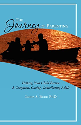 Beispielbild fr The Journey of Parenting: Helping Your Child Become A Competent, Caring, Contributing Adult zum Verkauf von HPB-Red