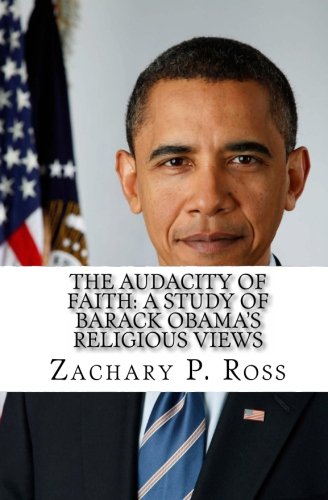 Stock image for The Audacity of Faith: A Study of Barack Obama's Religious Views (Volume 1) for sale by Revaluation Books