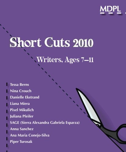 Short Cuts 2010: Writers, Ages 7â€“11 (9781460906637) by Metro Denver Promotion Of Letters; Berns, Tessa; Crouch, Nina; Ekstrand, Danielle; Miera, Liana; Mikulich, Pixel; Pfeifer, Julian; Esparza, Sierra...
