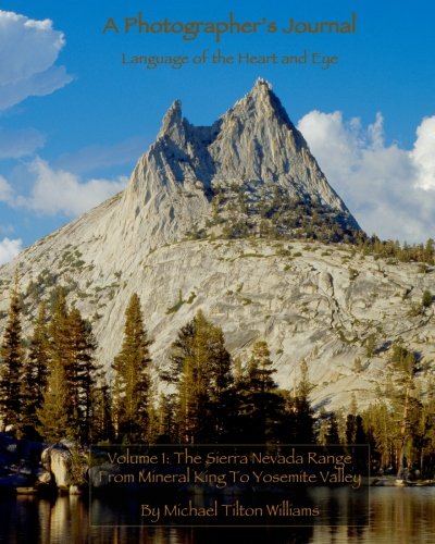 Beispielbild fr A photographer*s Journal:Language of the Heart And Eye: The Sierra Nevada Range: Volume 1 zum Verkauf von dsmbooks