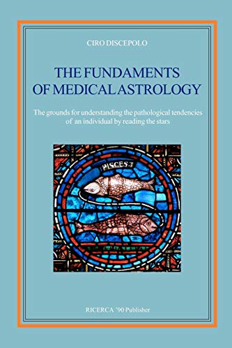 Beispielbild fr The fundaments of Medical Astrology: The grounds for understanding the pathological tendencies of an individual by reading the stars zum Verkauf von California Books