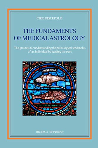 Stock image for The fundaments of Medical Astrology: The grounds for understanding the pathological tendencies of an individual by reading the stars for sale by SecondSale