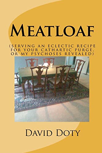 Beispielbild fr Meatloaf: (an eclectic recipe for your cathartic purge, or my psychoses revealed) zum Verkauf von Lucky's Textbooks