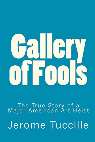 Gallery of Fools: The True Story of a Major American Art Heist (9781460923627) by Tuccille, Jerome