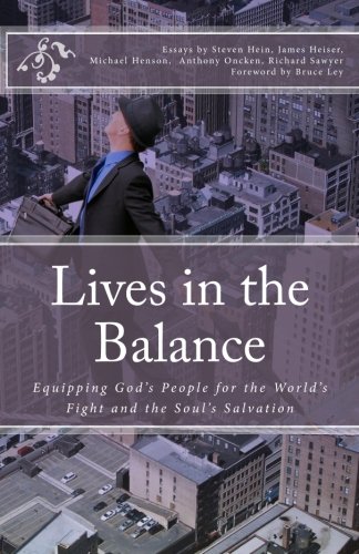 9781460923757: Lives in the Balance: Equipping God's People for the World's Fight and the Soul's Salvation: Volume 1