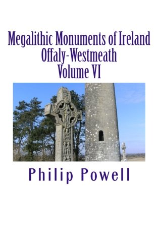 Stock image for Megalithic Monuments of Ireland: County Guide Series-Offaly/Westmeath (Volume 6) for sale by Revaluation Books