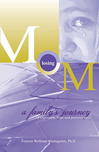 Imagen de archivo de Losing Mom: a family's journey of transition, hope & perseverance a la venta por SecondSale