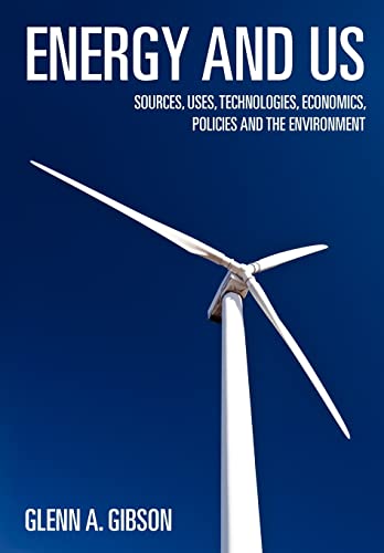 Stock image for Energy and Us: Sources, Uses, Technologies, Economics, Policies and the Environment for sale by HPB-Emerald