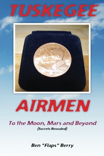 Tuskegee Airmen -- To The Moon, Mars And Beyond: