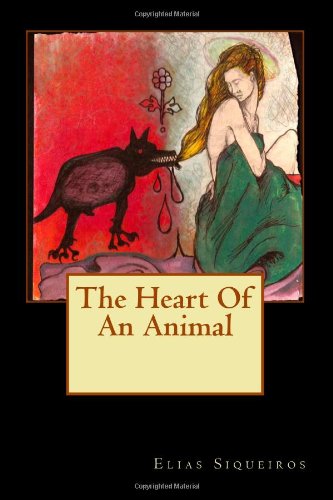 The Heart Of An Animal (9781460931714) by Siqueiros, Elias