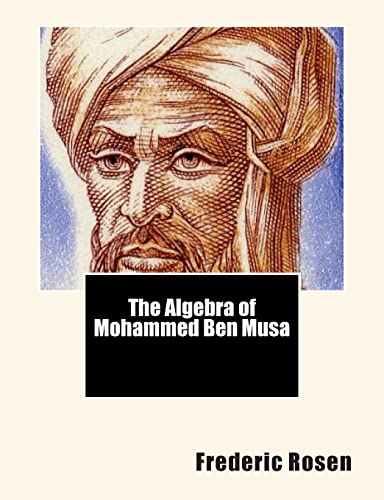 Stock image for The Algebra of Mohammed Ben Musa for sale by THE SAINT BOOKSTORE