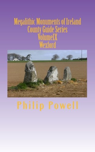 Stock image for Megalithic Monuments of Ireland: County Guide Series-Wexford (Volume 9) for sale by Revaluation Books