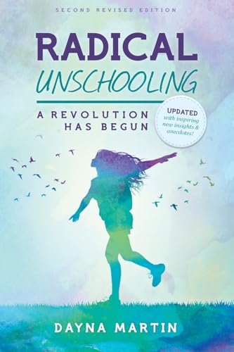 Beispielbild fr Radical Unschooling - A Revolution Has Begun-Revised Edition zum Verkauf von Better World Books