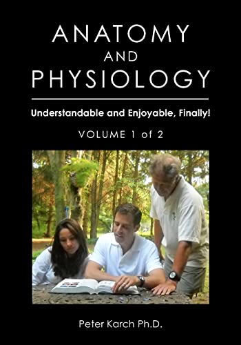 Imagen de archivo de Anatomy and Physiology: Understandable and Enjoyable, Finally!- Volume 1 of 2 a la venta por THE SAINT BOOKSTORE