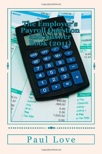 The Employer's Payroll Question and Answer Book (2011) (9781460941270) by Love, Paul