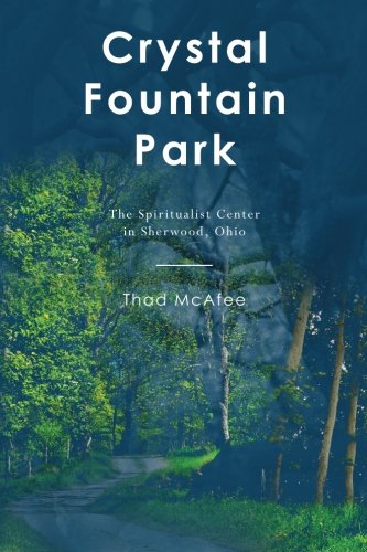 9781460941751: Crystal Fountain Park: The Spiritualist Center in Sherwood, Ohio