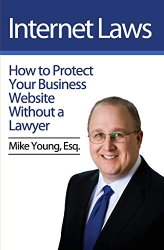 Stock image for Internet Laws: How to Protect Your Business Website Without a Lawyer for sale by HPB-Emerald