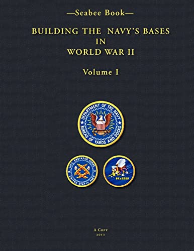 Stock image for Seabee Book- Building the Navy  s Bases in World War II Volume I for sale by HPB-Red