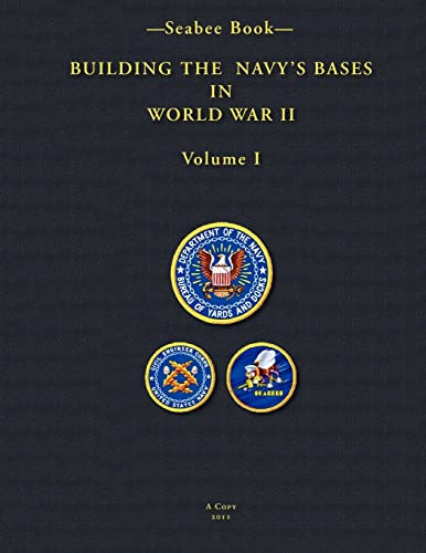 9781460943311: -Seabee Book- Building the Navy’s Bases in World War II Volume I
