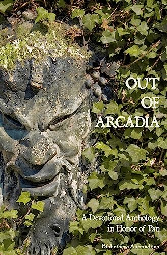 Stock image for Out of Arcadia: A Devotional Anthology in Honor of Pan (Bibliotheca Alexandrina) for sale by HPB-Emerald