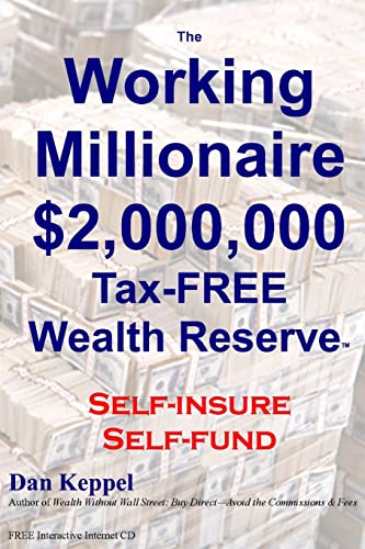 Beispielbild fr The Working Millionaire: $2,000,000 Tax-FREE Wealth Reserve Self-insure Self-fund zum Verkauf von Lucky's Textbooks