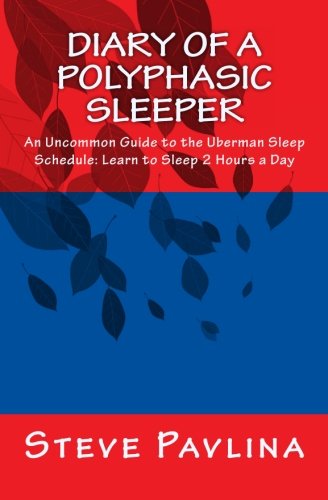 Beispielbild fr Diary of a Polyphasic Sleeper: An Uncommon Guide to the Uberman Sleep Schedule.: Learn to Sleep 2 Hours a Day zum Verkauf von SecondSale