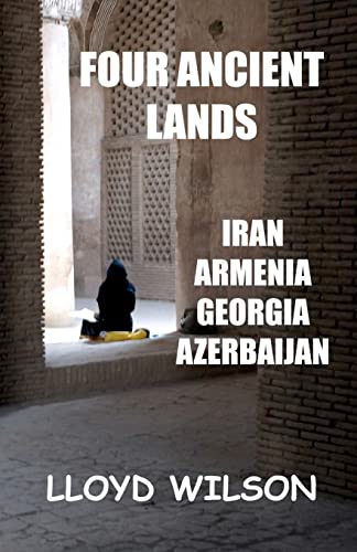 9781460947456: Four Ancient Lands - Iran, Armenia, Georgia, Azerbaijan