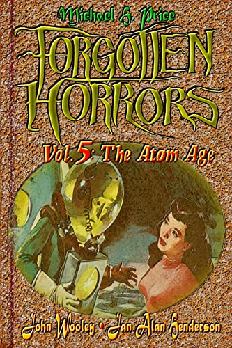 Imagen de archivo de Forgotten Horrors Vol. 5: The Atom Age a la venta por The Maryland Book Bank