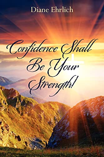 9781460949870: Confidence Shall Be Your Strength!: Volume 1