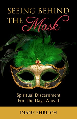 Stock image for Seeing Behind The Mask: Spiritual Discernment For The Days Ahead for sale by SecondSale