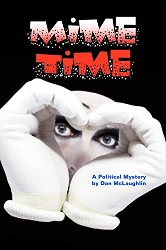 Imagen de archivo de Mime Time: A Political Mystery a la venta por THE SAINT BOOKSTORE