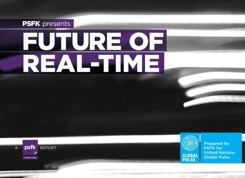 Stock image for PSFK presents Future of Real-Time: A report on trends at the intersection of data, time and geography for sale by Revaluation Books