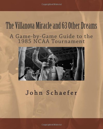 Beispielbild fr The Villanova Miracle and 63 Other Dreams: A Game-by-Game Guide to the 1985 NCAA Tournament zum Verkauf von ThriftBooks-Dallas
