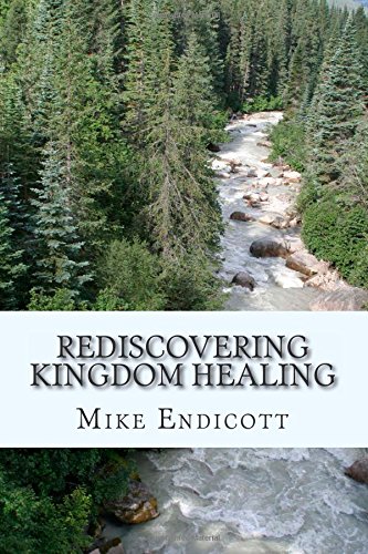 Rediscovering Kingdom Healing (9781460952405) by Endicott, Mike