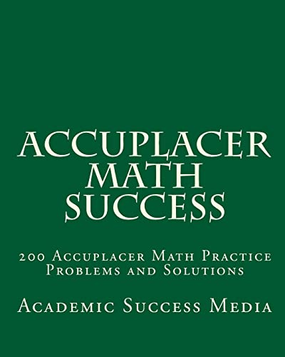 Imagen de archivo de Accuplacer Math Success: 200 Accuplacer Math Practice Problems and Solutions a la venta por ThriftBooks-Atlanta