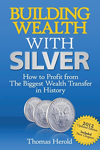 Stock image for Building Wealth with Silver: How to Profit From the Biggest Wealth Transfer in History for sale by Wonder Book