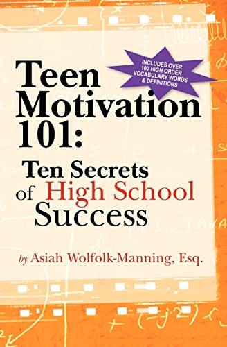 Teen Motivation 101: : Ten Secrets of High School Success - Wolfolk-Manning Esq, Asiah